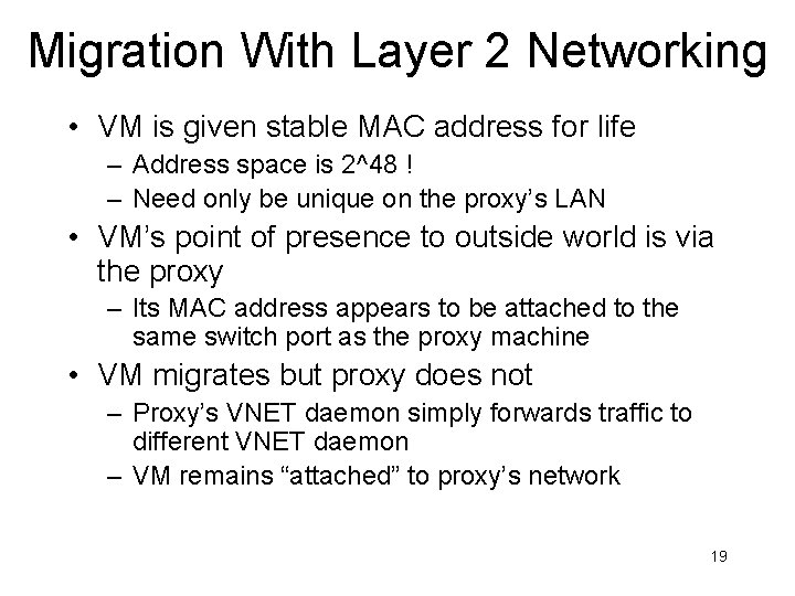 Migration With Layer 2 Networking • VM is given stable MAC address for life