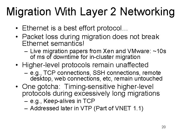 Migration With Layer 2 Networking • Ethernet is a best effort protocol… • Packet