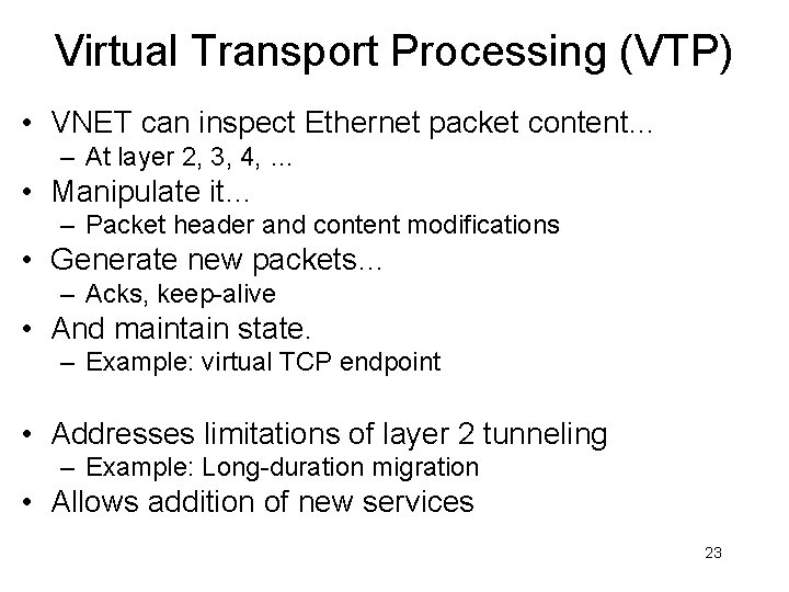 Virtual Transport Processing (VTP) • VNET can inspect Ethernet packet content… – At layer