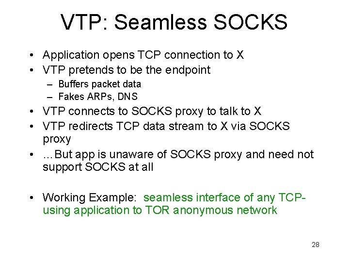 VTP: Seamless SOCKS • Application opens TCP connection to X • VTP pretends to