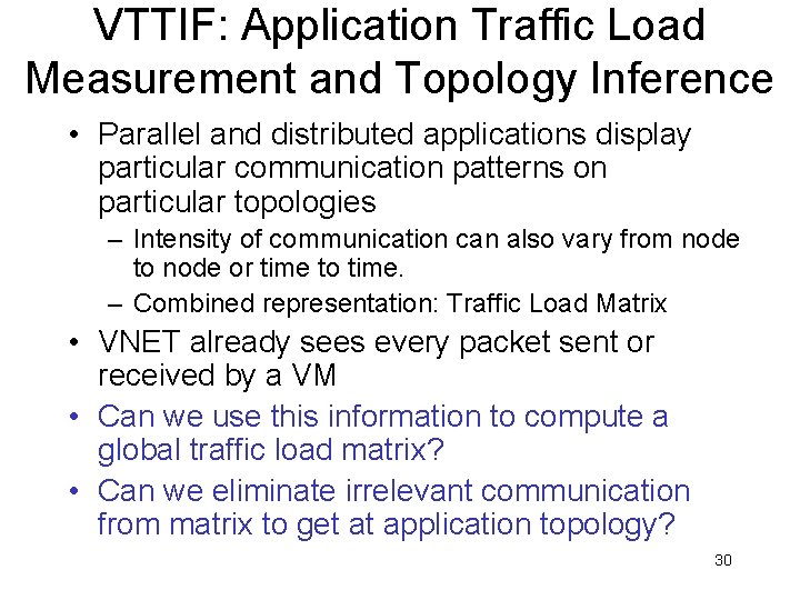 VTTIF: Application Traffic Load Measurement and Topology Inference • Parallel and distributed applications display