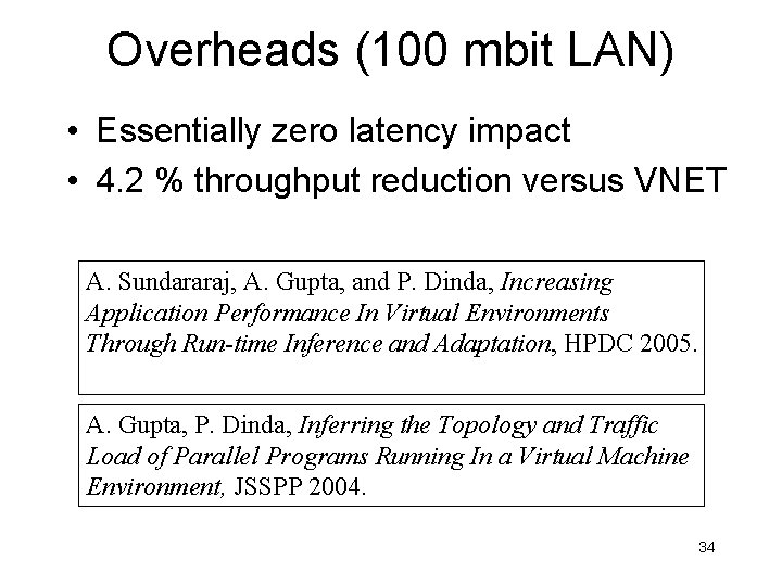 Overheads (100 mbit LAN) • Essentially zero latency impact • 4. 2 % throughput