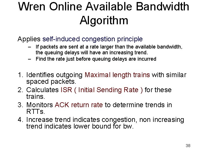 Wren Online Available Bandwidth Algorithm Applies self-induced congestion principle – If packets are sent