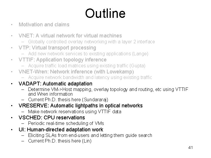 Outline • Motivation and claims • VNET: A virtual network for virtual machines –