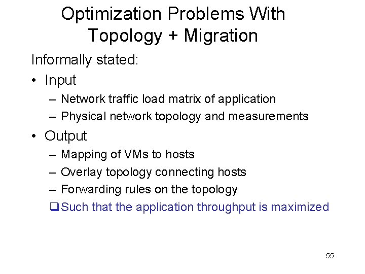 Optimization Problems With Topology + Migration Informally stated: • Input – Network traffic load