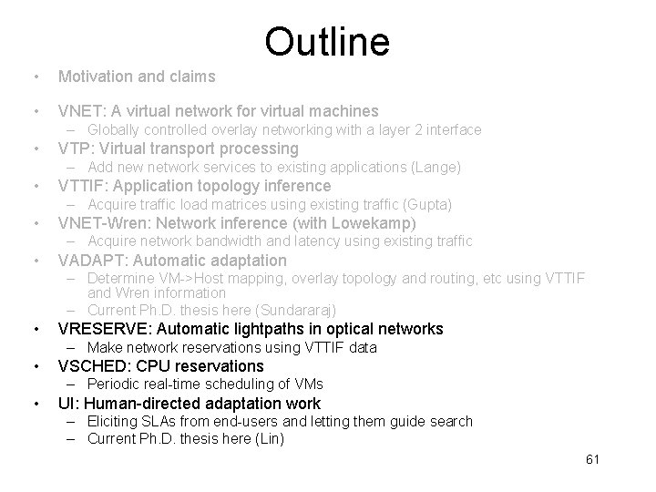 Outline • Motivation and claims • VNET: A virtual network for virtual machines –