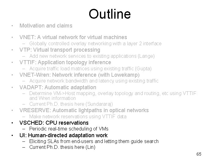 Outline • Motivation and claims • VNET: A virtual network for virtual machines –