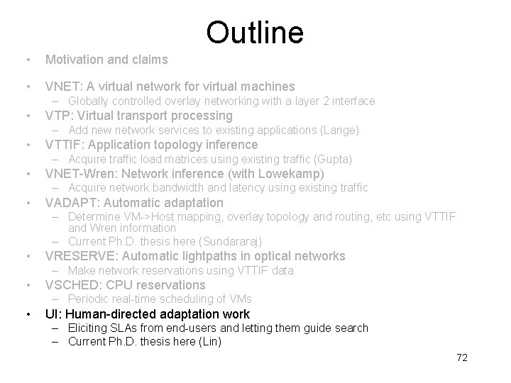 Outline • Motivation and claims • VNET: A virtual network for virtual machines –