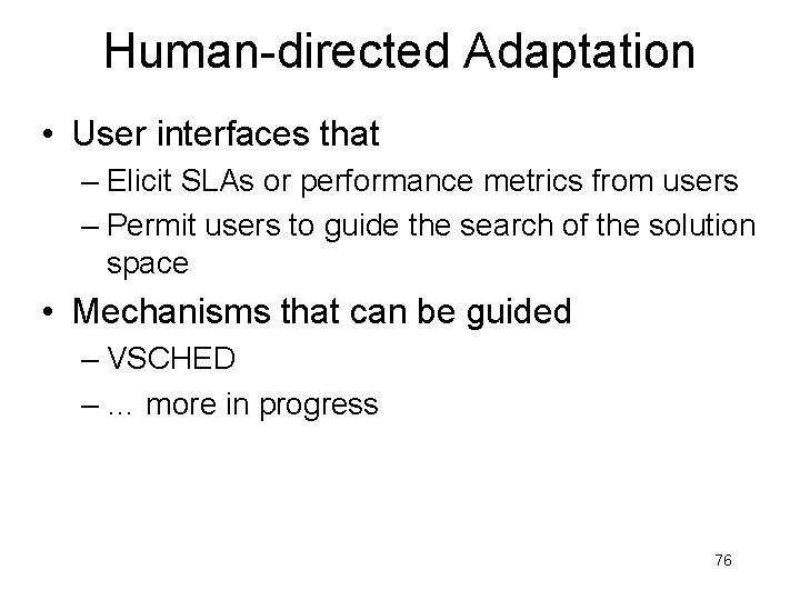 Human-directed Adaptation • User interfaces that – Elicit SLAs or performance metrics from users