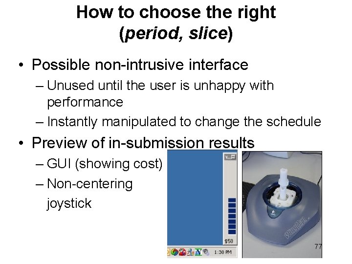 How to choose the right (period, slice) • Possible non-intrusive interface – Unused until