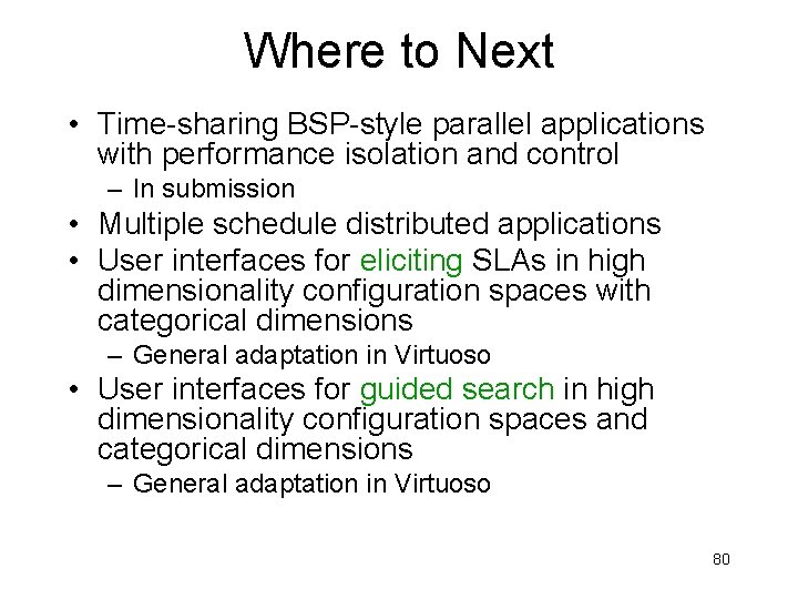 Where to Next • Time-sharing BSP-style parallel applications with performance isolation and control –