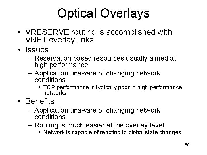Optical Overlays • VRESERVE routing is accomplished with VNET overlay links • Issues –