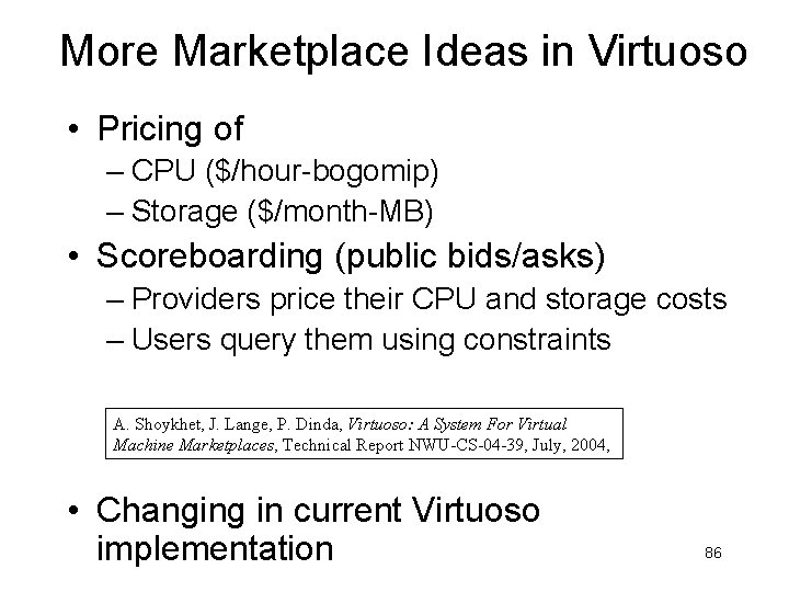 More Marketplace Ideas in Virtuoso • Pricing of – CPU ($/hour-bogomip) – Storage ($/month-MB)