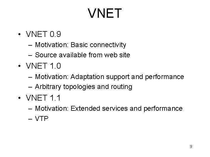 VNET • VNET 0. 9 – Motivation: Basic connectivity – Source available from web