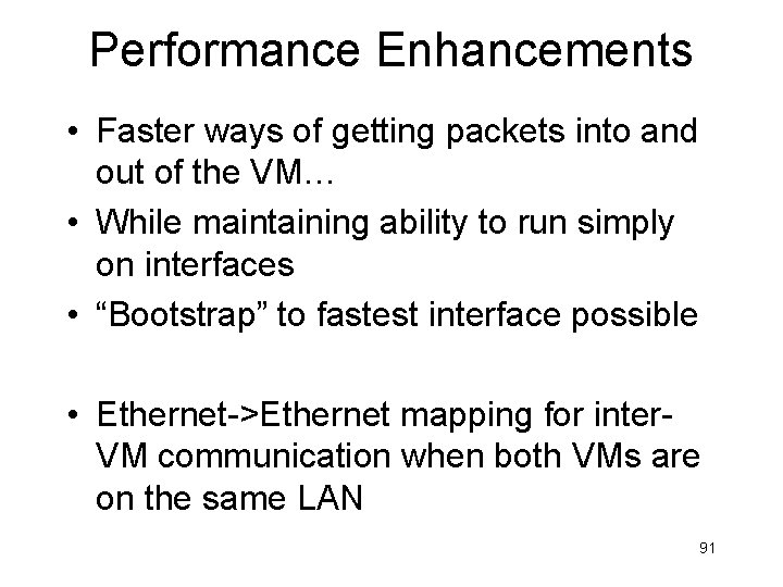 Performance Enhancements • Faster ways of getting packets into and out of the VM…