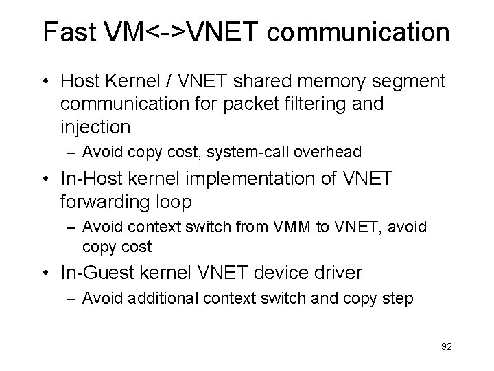 Fast VM<->VNET communication • Host Kernel / VNET shared memory segment communication for packet