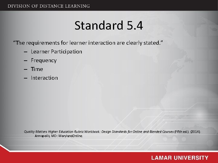 Standard 5. 4 “The requirements for learner interaction are clearly stated. ” – Learner