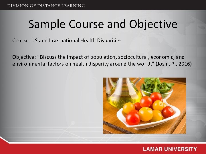 Sample Course and Objective Course: US and International Health Disparities Objective: “Discuss the impact