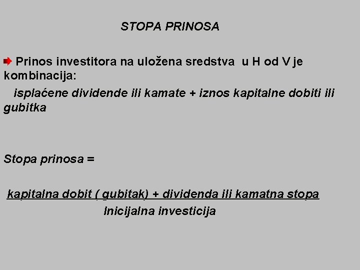 STOPA PRINOSA Prinos investitora na uložena sredstva u H od V je kombinacija: isplaćene