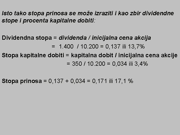 Isto tako stopa prinosa se može izraziti i kao zbir dividendne stope i procenta