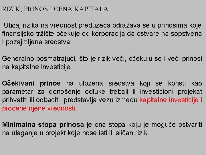 RIZIK, PRINOS I CENA KAPITALA Uticaj rizika na vrednost preduzeća odražava se u prinosima