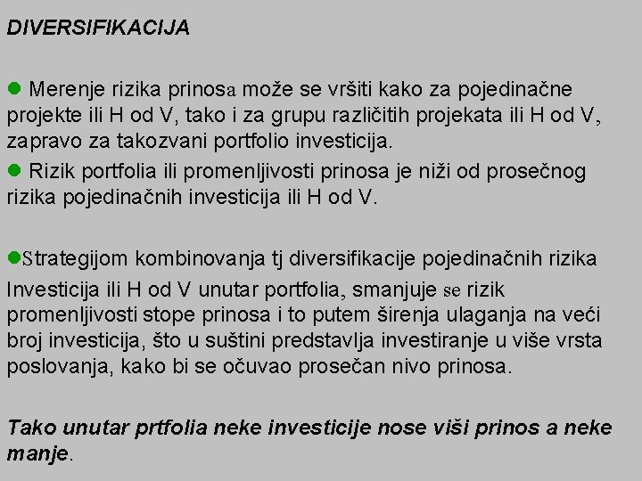 DIVERSIFIKACIJA l Merenje rizika prinosa može se vršiti kako za pojedinačne projekte ili H