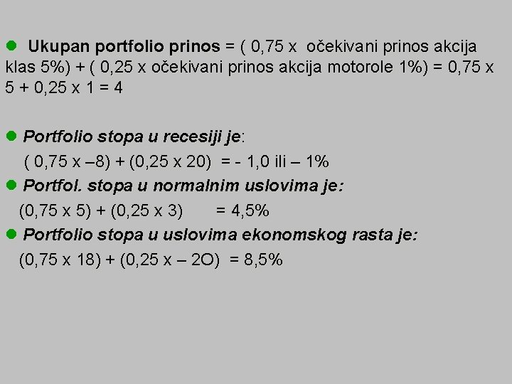 l Ukupan portfolio prinos = ( 0, 75 x očekivani prinos akcija klas 5%)