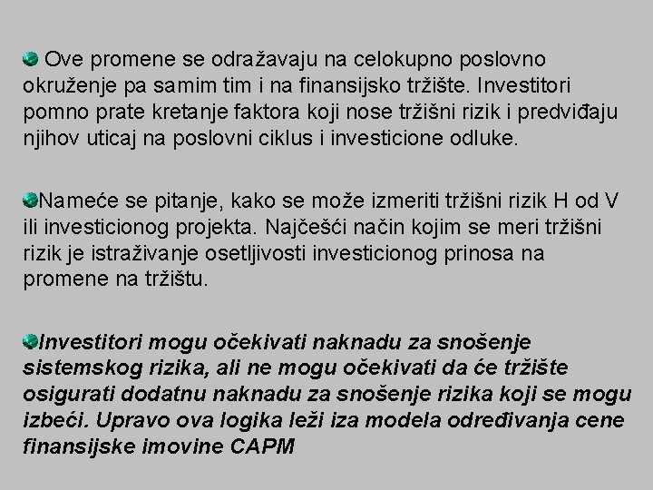 Ove promene se odražavaju na celokupno poslovno okruženje pa samim tim i na finansijsko