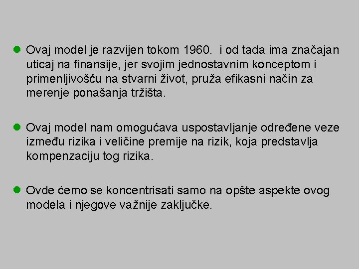 l Ovaj model je razvijen tokom 1960. i od tada ima značajan uticaj na