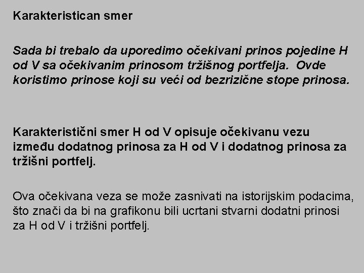 Karakteristican smer Sada bi trebalo da uporedimo očekivani prinos pojedine H od V sa