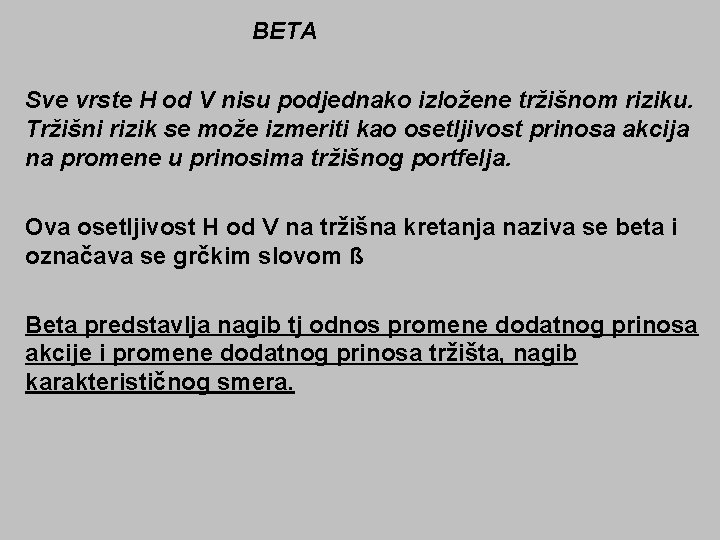 BETA Sve vrste H od V nisu podjednako izložene tržišnom riziku. Tržišni rizik se