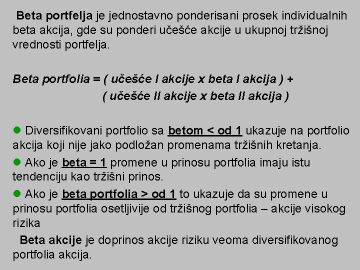 Beta portfelja je jednostavno ponderisani prosek individualnih beta akcija, gde su ponderi učešće akcije