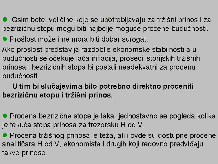 . l Osim bete, veličine koje se upotrebljavaju za tržišni prinos i za bezrizičnu