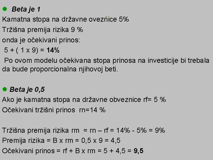 . l Beta je 1 Kamatna stopa na državne oveznice 5% Tržišna premija rizika