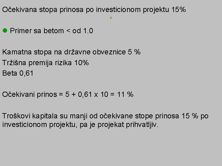 . Očekivana stopa prinosa po investicionom projektu 15% l Primer sa betom < od