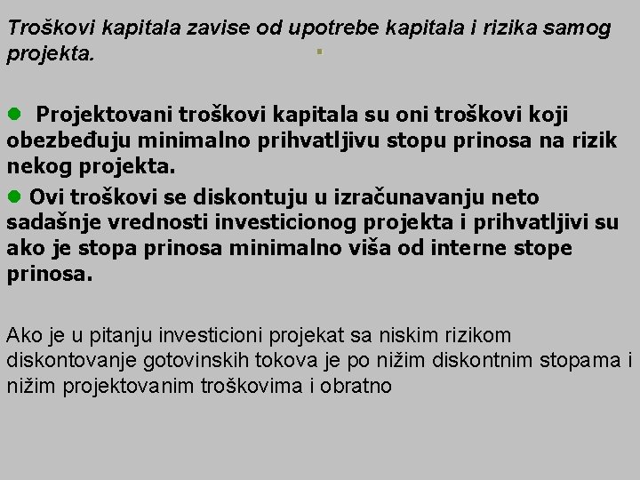 . Troškovi kapitala zavise od upotrebe kapitala i rizika samog projekta. l Projektovani troškovi