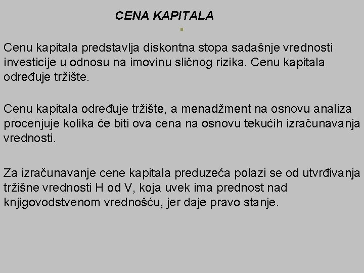 . CENA KAPITALA Cenu kapitala predstavlja diskontna stopa sadašnje vrednosti investicije u odnosu na