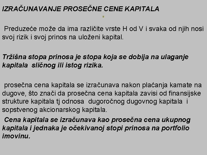 . IZRAČUNAVANJE PROSEČNE CENE KAPITALA Preduzeće može da ima različite vrste H od V