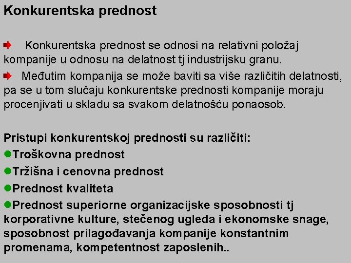 Konkurentska prednost se odnosi na relativni položaj kompanije u odnosu na delatnost tj industrijsku