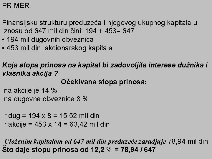 PRIMER Finansijsku strukturu preduzeća i njegovog ukupnog kapitala u iznosu od 647 mil din