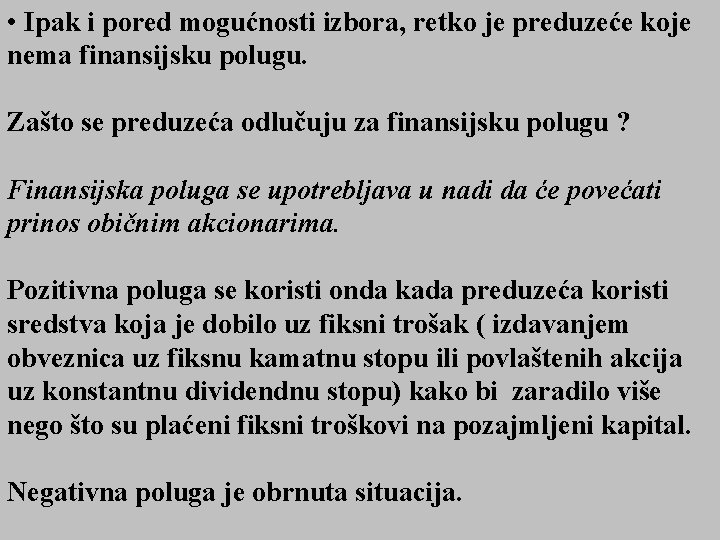  • Ipak i pored mogućnosti izbora, retko je preduzeće koje nema finansijsku polugu.