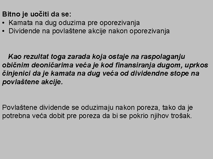 Bitno je uočiti da se: • Kamata na dug oduzima pre oporezivanja • Dividende