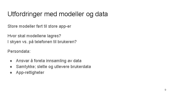 Utfordringer med modeller og data Store modeller ført til store app-er Hvor skal modellene