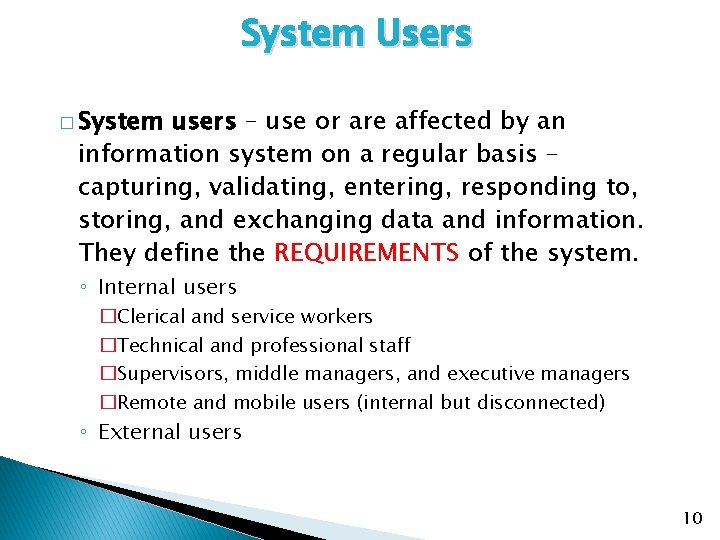 System Users � System users – use or are affected by an information system