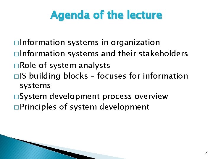 Agenda of the lecture � Information systems in organization � Information systems and their
