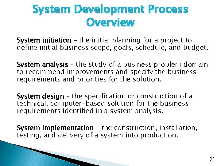 System Development Process Overview System initiation – the initial planning for a project to