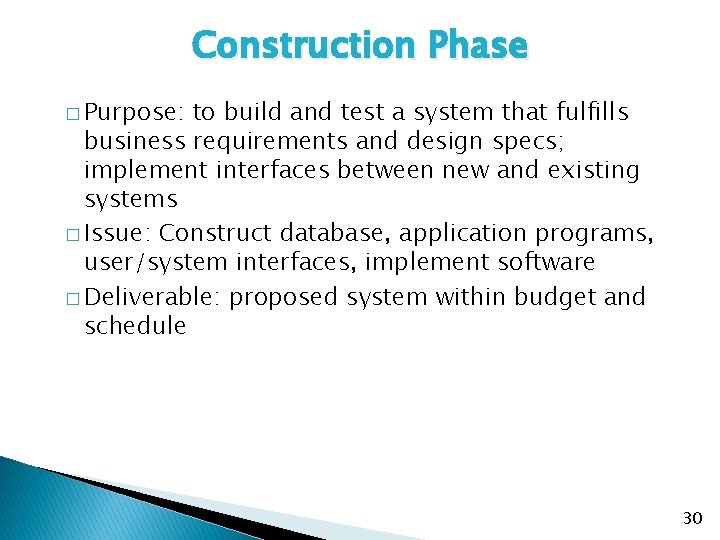 Construction Phase � Purpose: to build and test a system that fulfills business requirements