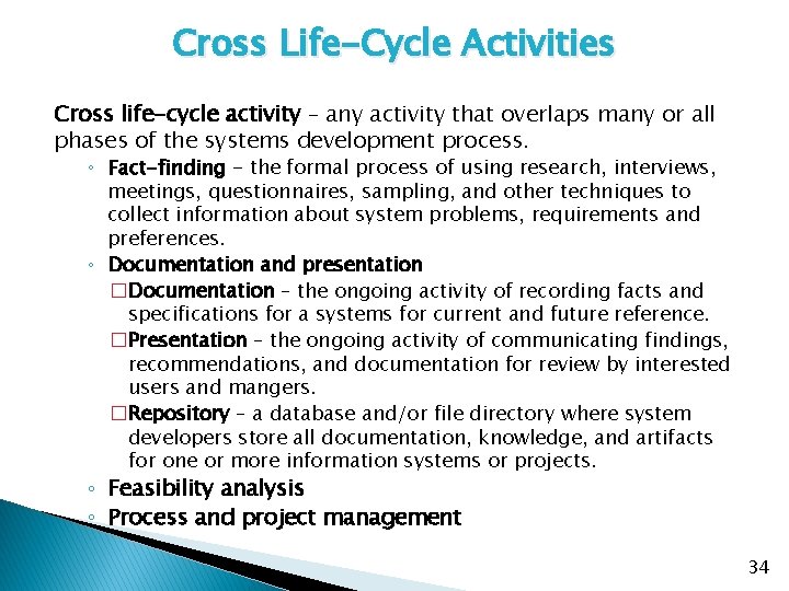 Cross Life-Cycle Activities Cross life-cycle activity – any activity that overlaps many or all