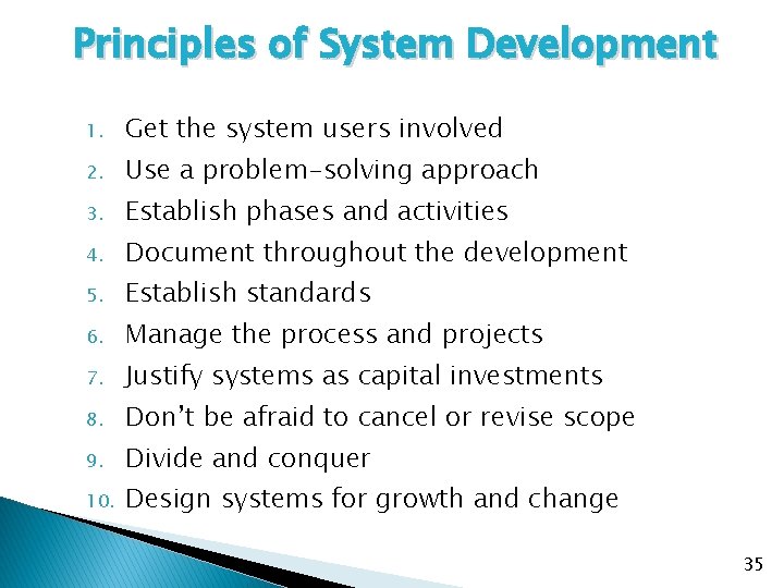 Principles of System Development 1. Get the system users involved 2. Use a problem-solving