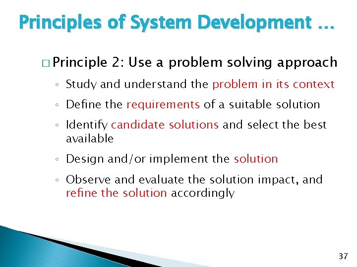 Principles of System Development … � Principle 2: Use a problem solving approach ◦